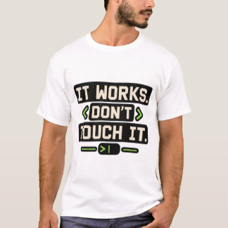 Utvecklarhumor "Rör Den Inte" T-shirt