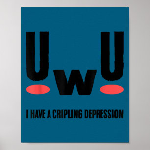 Uwu jag har förlamande depression Mental hälsa med Poster