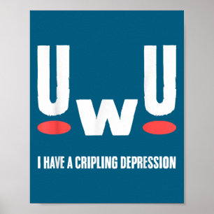 Uwu jag har förlamande depression Mental hälsa med Poster