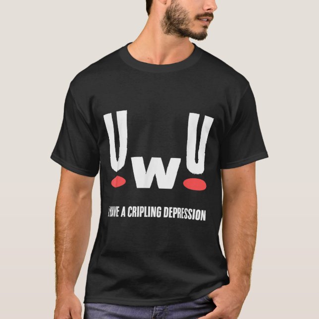 Uwu jag har förlamande depression Mental hälsa med T Shirt (Framsida)