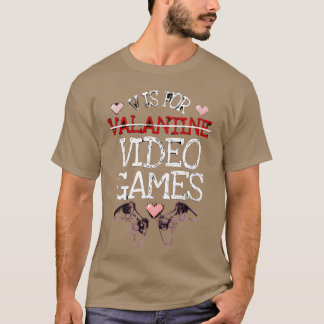 V är för roliga videospel present till Valentin fö T Shirt
