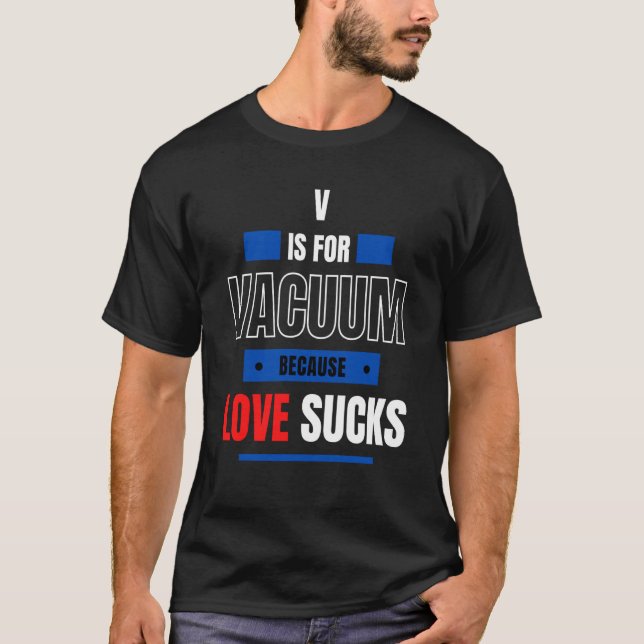 V är för Valentine Vacuum eftersom Kärlek Valentin T Shirt (Framsida)