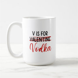 V är för Vodka inte Valentine lustiga anti kärlek Kaffemugg