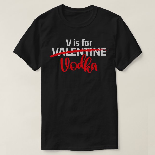 V är för Vodka Valentine Singles Citote Funny Gift T Shirt (Design framsida)