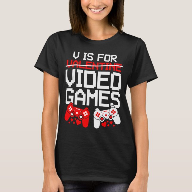 V Is For Video Games Funny Valentines Gamer Love  T Shirt (Framsida)
