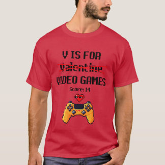 V Is For Video Games Gamer Valentine gift T Shirt