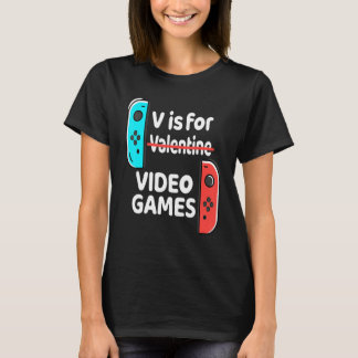 V Is For Video Games Valentines Day Funny V Day Ga T Shirt