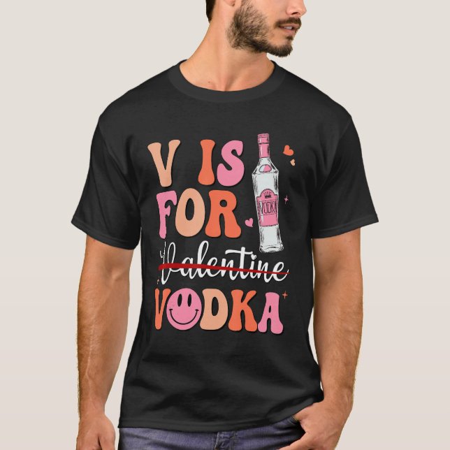 V is for Vodka Valentine's Day Vodka Lover Single  T Shirt (Framsida)