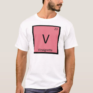V - Vinaigrette Kemisk Periodiskt System Symbol Tee