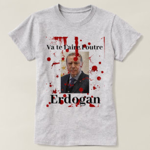 Va te Faire Foutre Erdogan (Fransk)T-shirt T Shirt