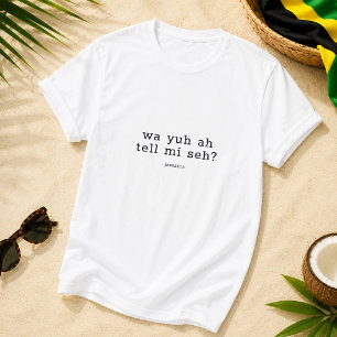 Va Yuh Ah Berätta Mig Sey Jamaicansktordspråk T Shirt