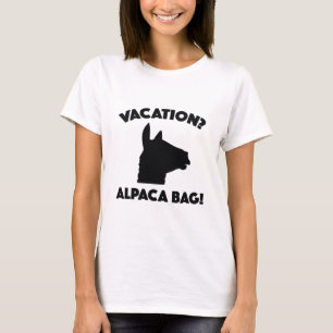 Vacation? Alpaca Bag! T Shirt