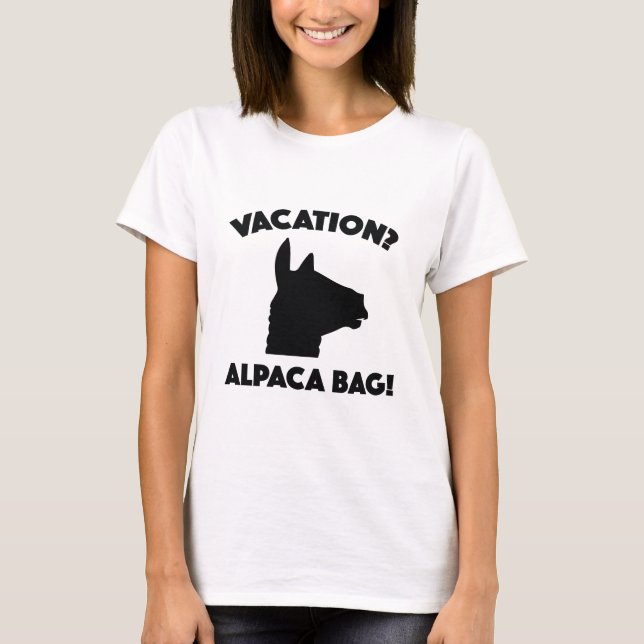Vacation? Alpaca Bag! T Shirt (Framsida)