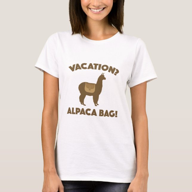 Vacation? Alpaca Bag! T Shirt (Framsida)