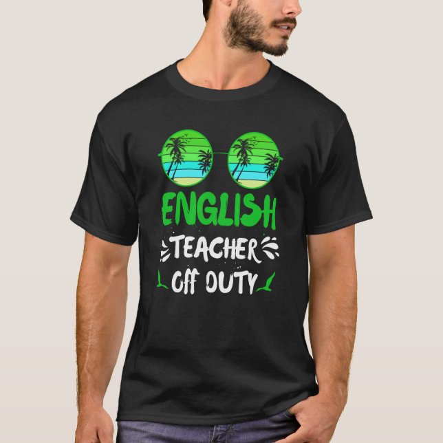 Vacation English teacher off duty English teacher T Shirt (Framsida)