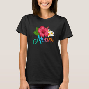Vacation Mexico Tropical Hibiscus Flower T Shirt
