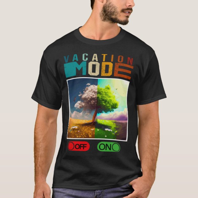 Vacation Mode On Vacation Mode Off  Vacation Mode  T Shirt (Framsida)