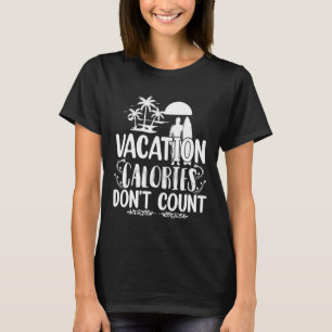 Vacationskalorier Räkna inte värmematsalsfack T Shirt