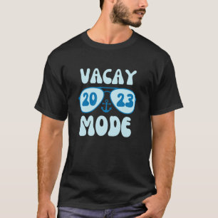 Vacay Mode Cute Vacation Summer Cruise Getaway T Shirt