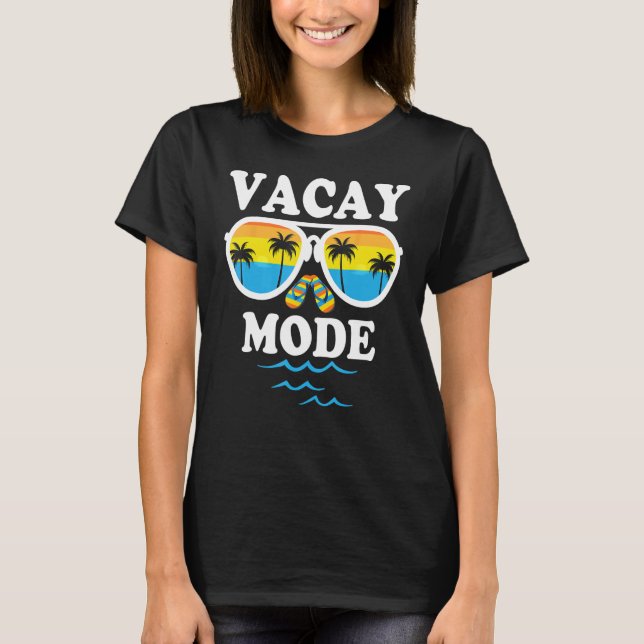 Vacay Mode  For Summer Cruise Holiday Vacation Get T Shirt (Framsida)