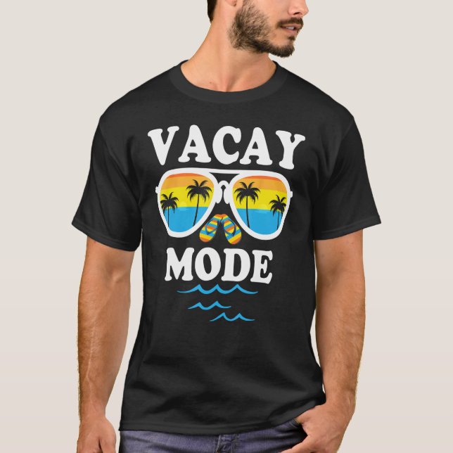 Vacay Mode  For Summer Cruise Holiday Vacation Get T Shirt (Framsida)