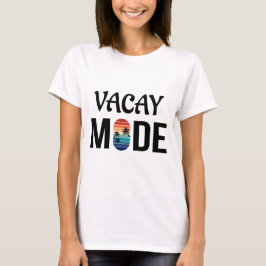Vacay Mode, sommarvakning T Shirt