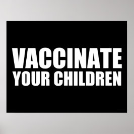 Vaccinate Your Children Poster