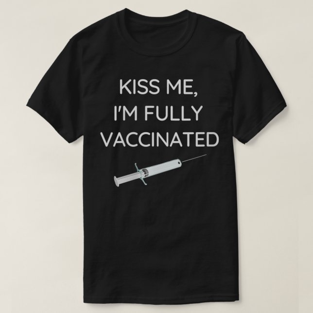 Vaccinationsoffert Kiss Me, jag är fullkomligt T Shirt (Design framsida)