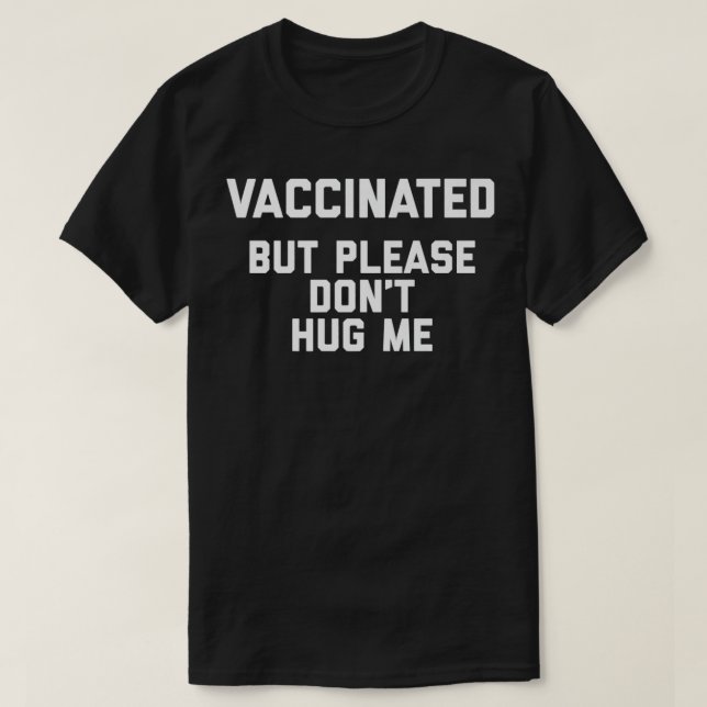 Vaccinerad, men Hug mig inte för att använda citat T Shirt (Design framsida)