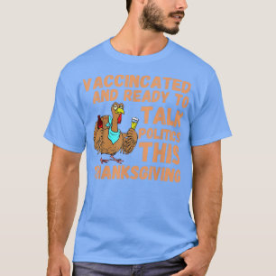 Vaccinerat och Redo att prata Politik på Thanksgiv T Shirt