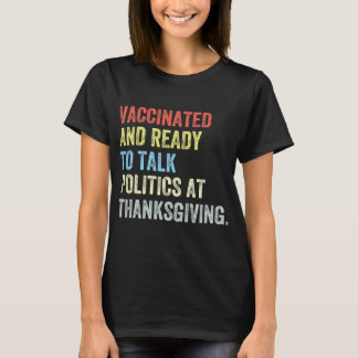 Vaccinerat och Redo att prata Politik på Thanksgiv T Shirt