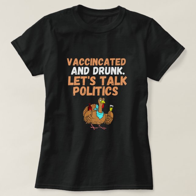 Vaccinerat och Redo att prata Politik på Thanksgiv T Shirt (Design framsida)