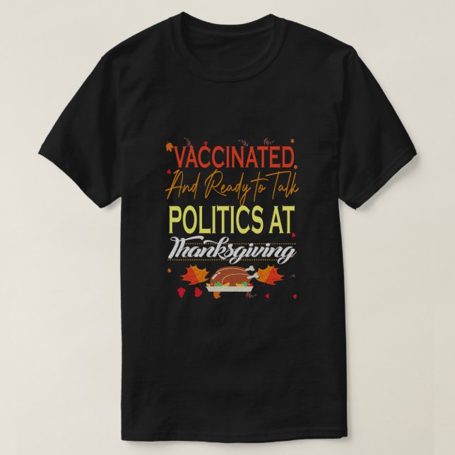 Vaccinerat och Redo att prata Politik på Thanksgiv T Shirt (Design framsida)