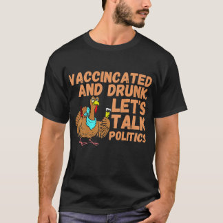 Vaccinerat och Redo att prata Politik på Thanksgiv T Shirt