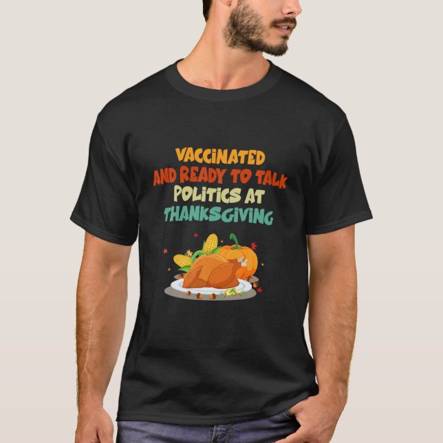 Vaccinerat och Redo att tala Politik på Thanksgiv T Shirt (Framsida)