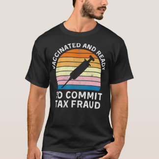 Vaccinerat och Redo för att begå ett bedrägeri Va  T Shirt