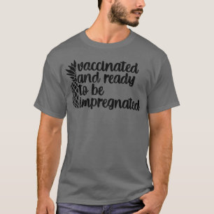 Vaccinerat och Redo som ska impregneras T Shirt