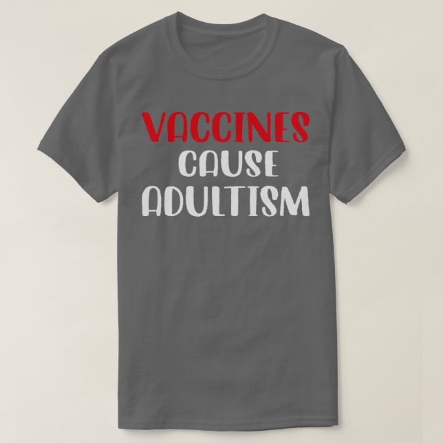 Vaccines Cause Adultism Funny Pro Science Doctor N T Shirt (Design framsida)
