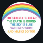 Vaccines Work Bära a Mask Rainbow Science Quote Runt Klistermärke<br><div class="desc">Vetenskapen är tydlig. Jorden är rund. Himlar är blått. Vacciner fungerar. Masker gör också det. Ett provaccin, ett promaskmedicinskt klistermärke med en rytm för ditt kontor eller din klinik i doktor med en vacker regnbåge. Du kan inte förneka bevisen på att vaccinering hjälper till att minska risken för sjukhusvård för...</div>
