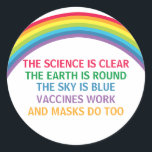 Vaccines Work Bära a Mask Rainbow Science Quote Runt Klistermärke<br><div class="desc">Vetenskapen är tydlig. Jorden är rund. Himlar är blått. Vacciner fungerar. Masker gör också det. Ett provaccin, ett promaskmedicinskt klistermärke med en rytm för ditt kontor eller din klinik i doktor med en vacker regnbåge. Du kan inte förneka bevisen på att vaccinering hjälper till att minska risken för sjukhusvård för...</div>