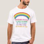 Vaccines Work Bära a Mask Rainbow Science Quote T Shirt<br><div class="desc">Vetenskapen är tydlig. Jorden är rund. Himlar är blått. Vacciner fungerar. Masker gör också det. Ett provaccin,  en promaskmedicinsk t-shirt för läkare och sjuksköterskor med en vacker regnbåge. Du kan inte förneka bevisen på att vaccinering hjälper till att minska risken för sjukhusvård för Covid.</div>