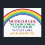 Vaccines Work Bära a Mask Rainbow Science Quote Vykort<br><div class="desc">Vetenskapen är tydlig. Jorden är rund. Himlar är blått. Vacciner fungerar. Masker gör också det. Ett provaccin,  promaskmedicinskt vykort för ditt kontor eller din klinik i doktor med en vacker regnbåge. Du kan inte förneka bevisen på att vaccinering hjälper till att minska risken för sjukhusvård för Covid.</div>