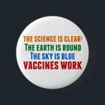 Vaccines Work Pro Vaccination Science Quote<br><div class="desc">Hillary Clinton citerar om vaccinering: vetenskapen är tydlig: jorden är rund,  himmel är blå,  vacciner fungerar. Färgknapp för att medvetandegöra sjukdomsutbrott och Covid-pandemin. Vaccinera dina barn för att förhindra spridning av sjukdomar och sjukdom.</div>
