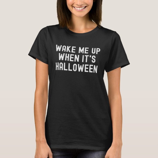 Väck mig när det är Halloween T Shirt (Framsida)