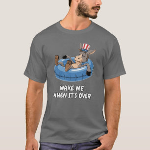 Väck mig när det är över: Demokratisk maktlöshet T Shirt