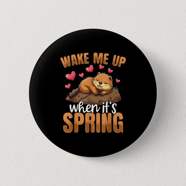 Väck mig när det är vår Rolig Groundhog Day  Knapp (Framsida)