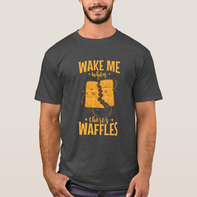 Väck mig när det finns Waffles utsökt bakverk gåva T Shirt (Framsida)