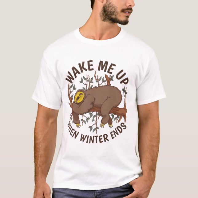 Väck Mig När Vintern Tar Slut Rolig Latmask Konst T Shirt (Framsida)