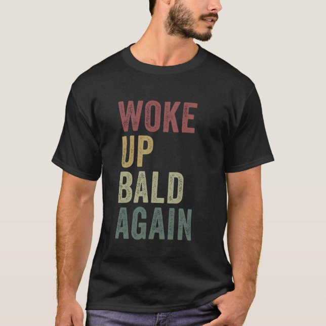 Väck upp Bald igen Lustigt Balding Man Hairless Jo T Shirt (Framsida)