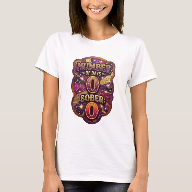 Vacker guld NUMBER OF DAYS SOBER 0 Grafisk T-shirt (Framsida)
